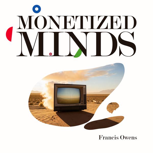 Francis Owens - Monetized Minds