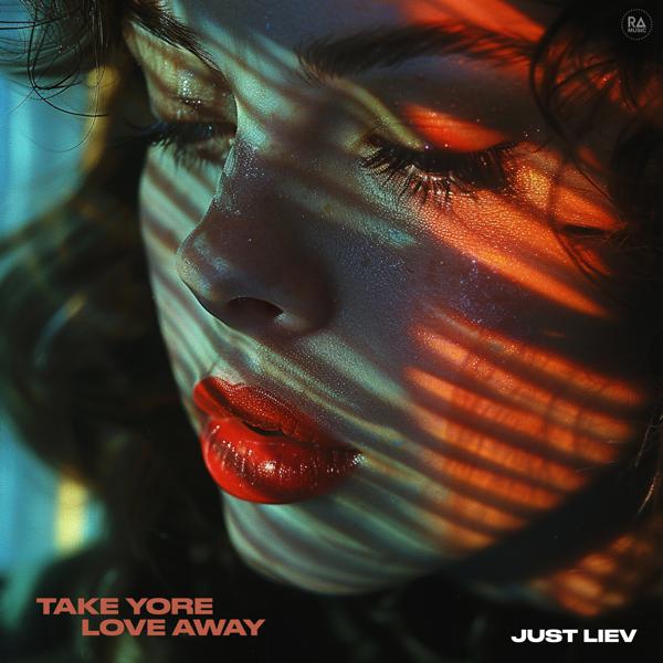 Just Liev - Take Yore Love Away