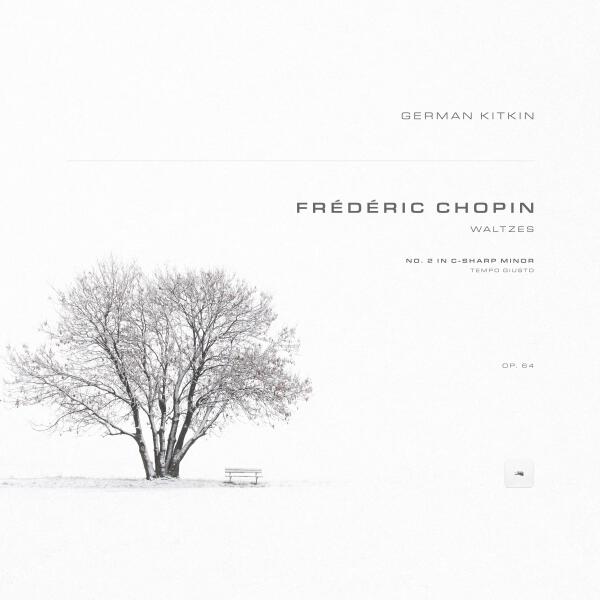 Frédéric Chopin, German Kitkin - Waltzes, Op. 64: No. 2 in C-Sharp Minor. Tempo giusto