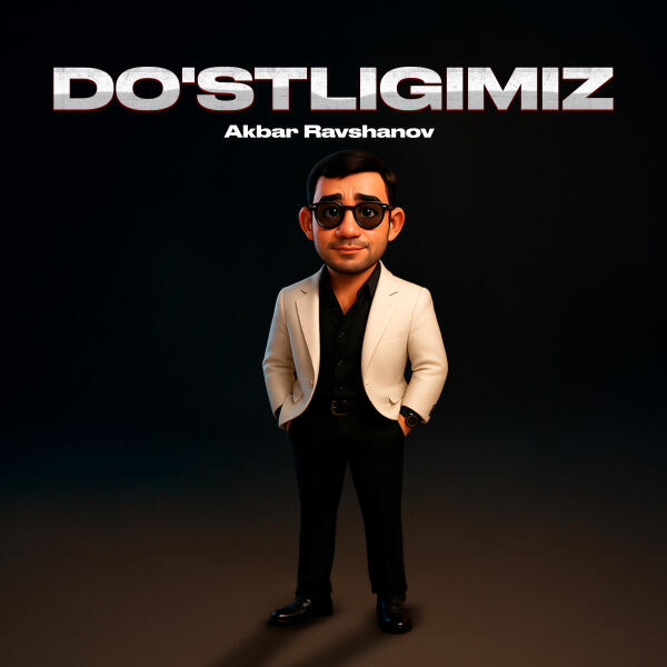 Akbar Ravshanov - Do'stligimiz