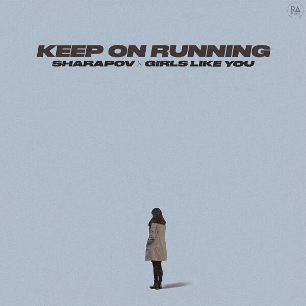 Sharapov, GIRLS LIKE YOU - Keep On Running