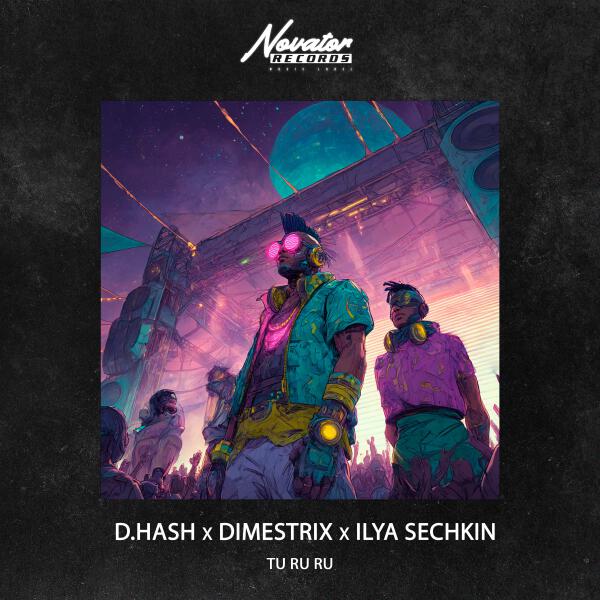 D.HASH, DIMESTRIX, ILYA SECHKIN - Tu Ru Ru