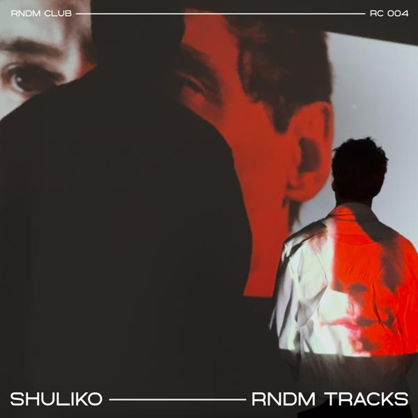 Shuliko - RNDM TRACKS