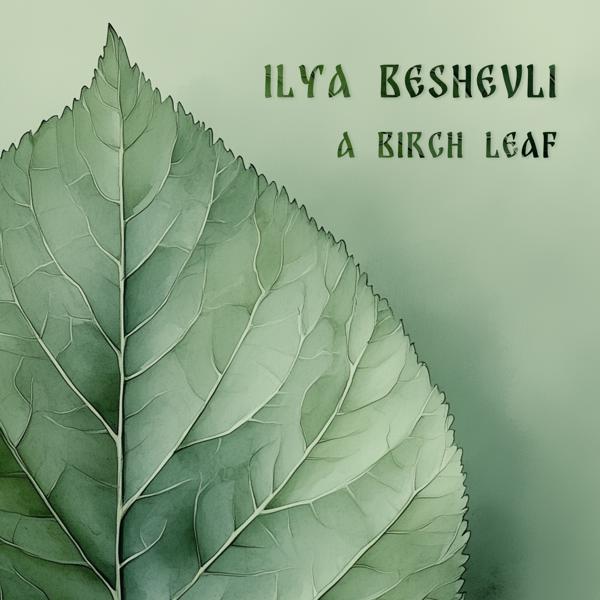 Ilya Beshevli - A Birch Leaf