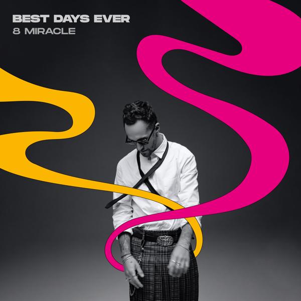 8 MIRACLE - BEST DAYS EVER