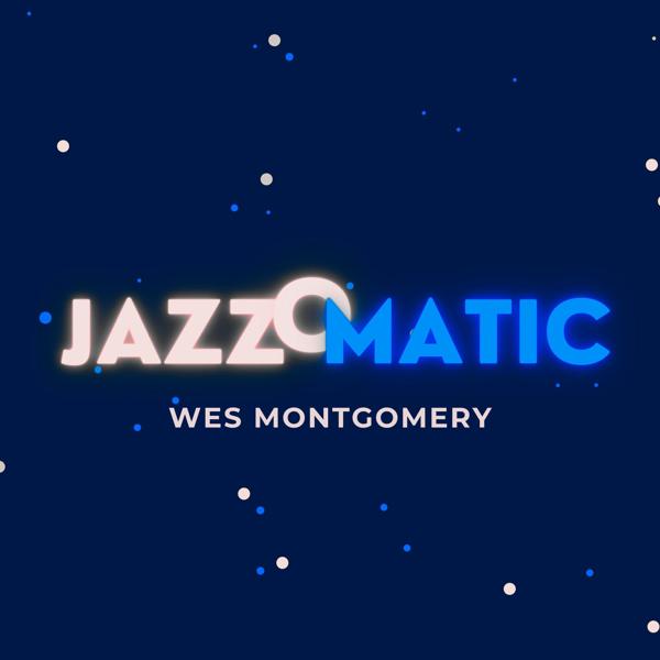 Wes Montgomery - JazzOmatic