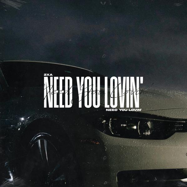 2xA - Need You Lovin'