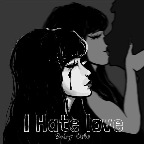 Baby Cute - I Hate Love