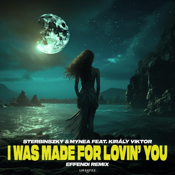 Sterbinszky, Mynea, Király Viktor - I Was Made For Lovin' You (Effendi Remix)