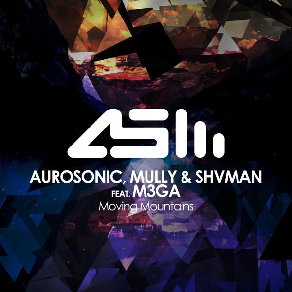 Aurosonic, Mully & Shvman, M3GA - Moving Mountains (Extended)