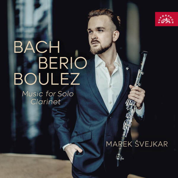 Marek Švejkar - Bach, Berio, Boulez: Music for Solo Clarinet