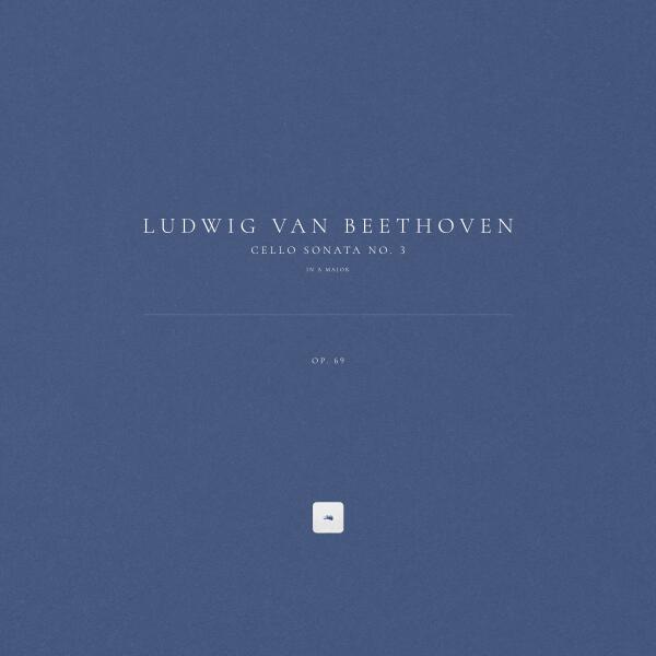 Ludwig van Beethoven - Cello Sonata No. 3 in A Major, Op. 69
