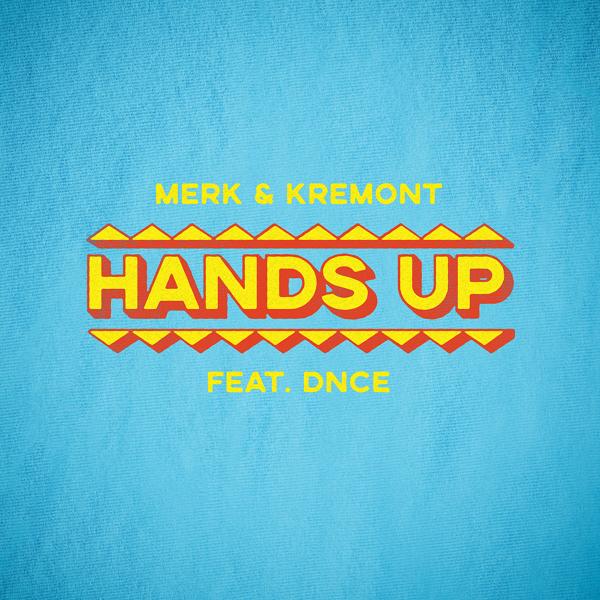 Merk & Kremont, DNCE - Hands Up