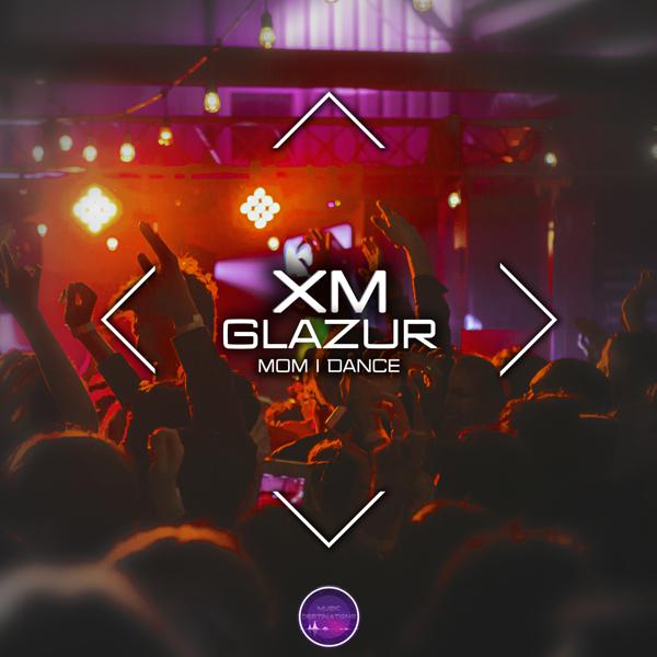 Xm, Glazur - Mom I Dance