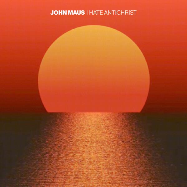 John Maus - I Hate Antichrist