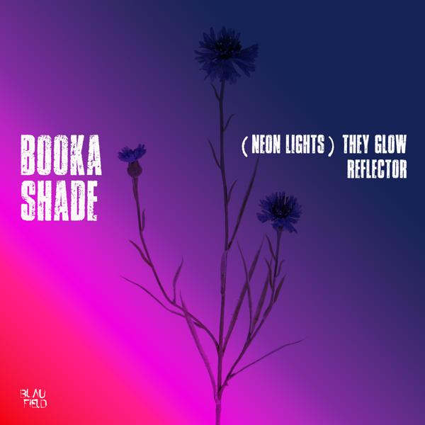 Booka Shade - (Neon Lights) They Glow / Reflector