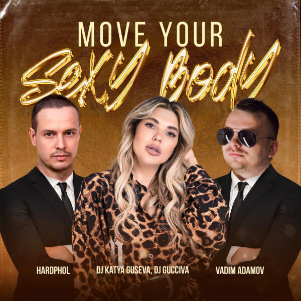 Vadim Adamov, Hardphol, DJ Katya Guseva, Dj Gucciva - Move Your Sexy Body