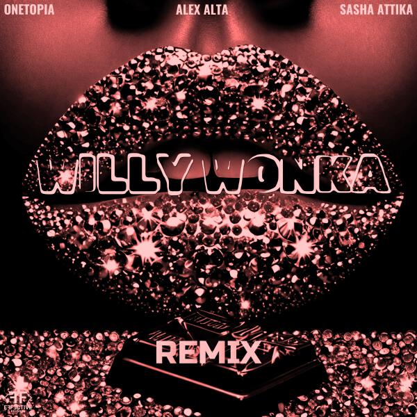 ONETOPIA, sasha attika, Alex Alta - Willy Wonka (Remix)