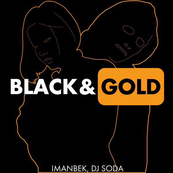 Imanbek, DJ SODA - Black & Gold