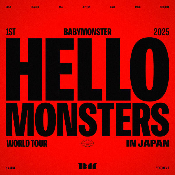 BABYMONSTER - 2025 BABYMONSTER 1st WORLD TOUR <HELLO MONSTERS> IN JAPAN ～2025.04.13 K-ARENA YOKOHAMA～