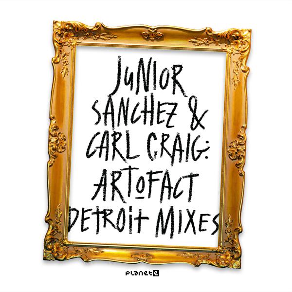 Junior Sanchez, Carl Craig - Art-O-Fact (Detroit Remix - Transmission Edit)