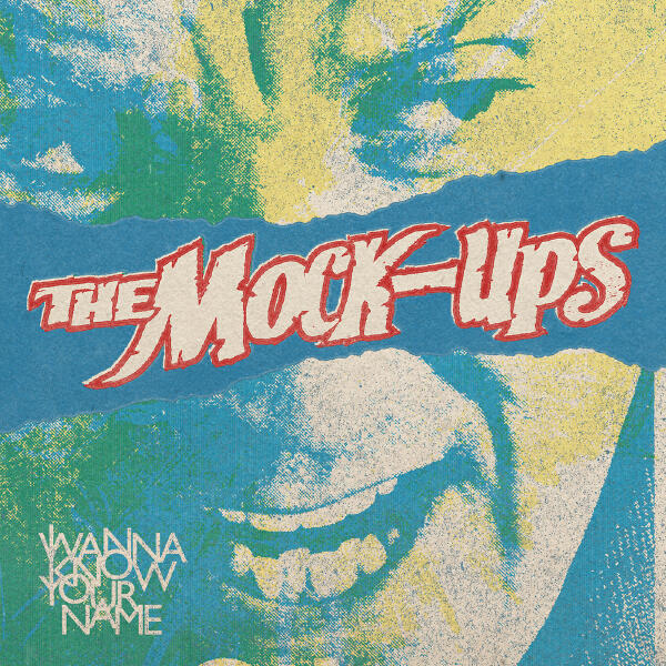 The Mock-Ups - I Wanna Know Your Name