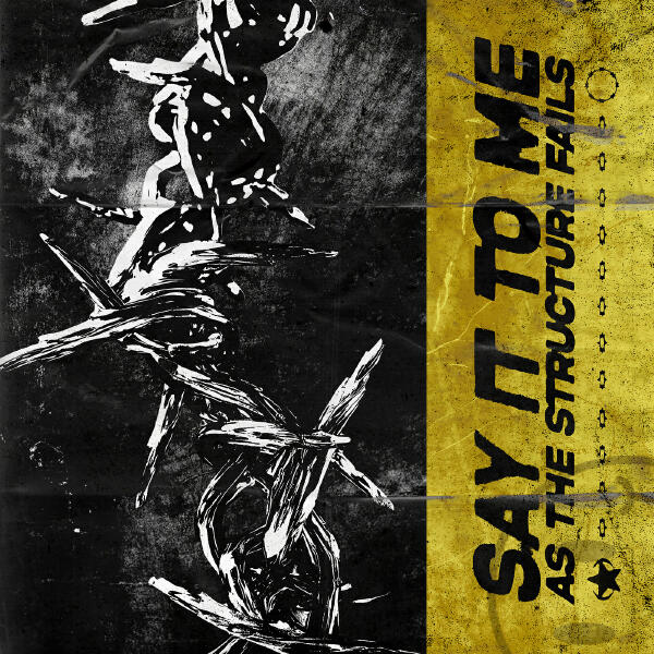 As The Structure Fails - Say It to Me