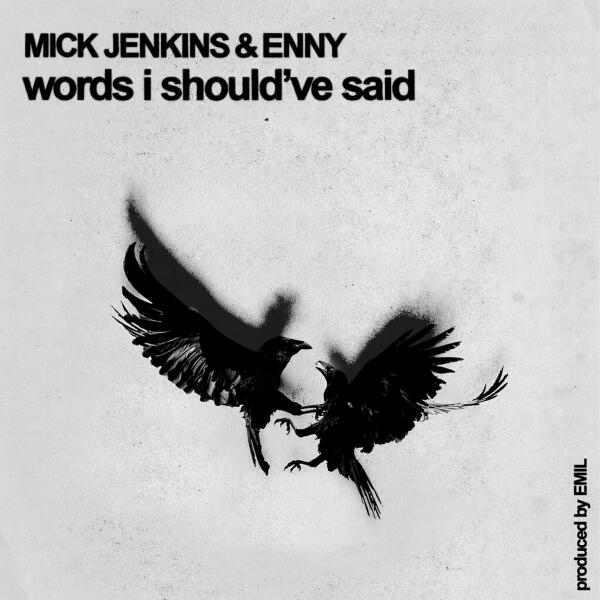 Mick Jenkins, Emil, Enny - Words I should've said
