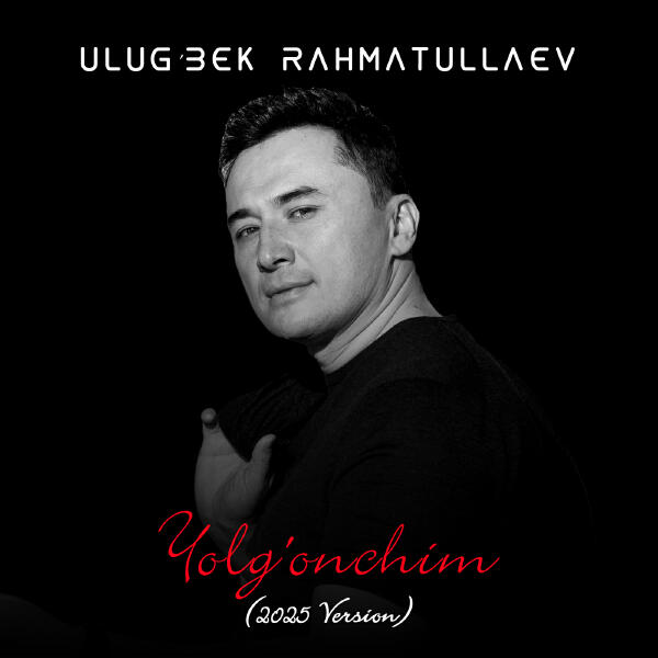 Ulug'bek Rahmatullayev - Yolg'onchim (2025 Version)
