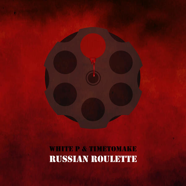 White P, TimeToMake - Russian Roulette