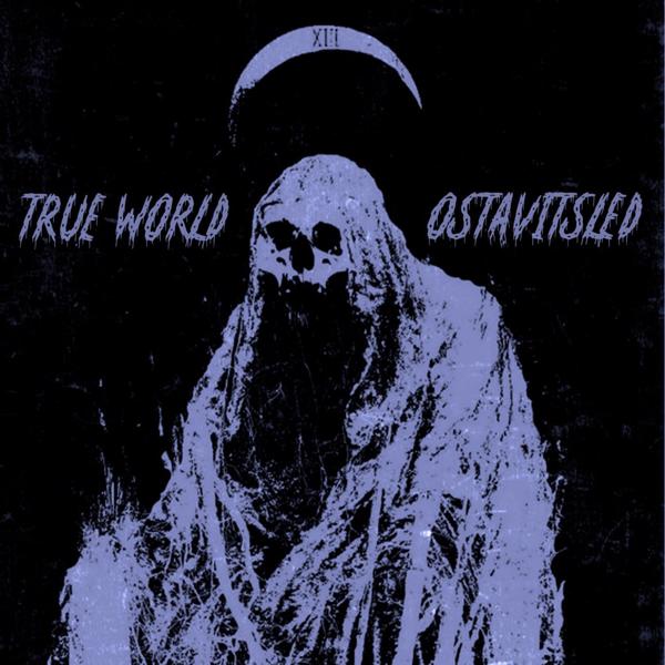 True World, OSTAVITSLED - MUERTA