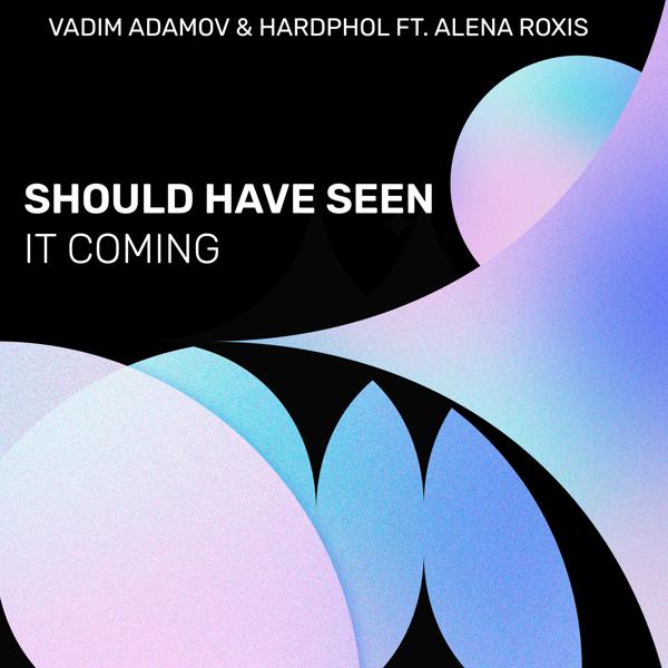 Vadim Adamov, Hardphol, Alena Roxis - Should Have Seen It Coming