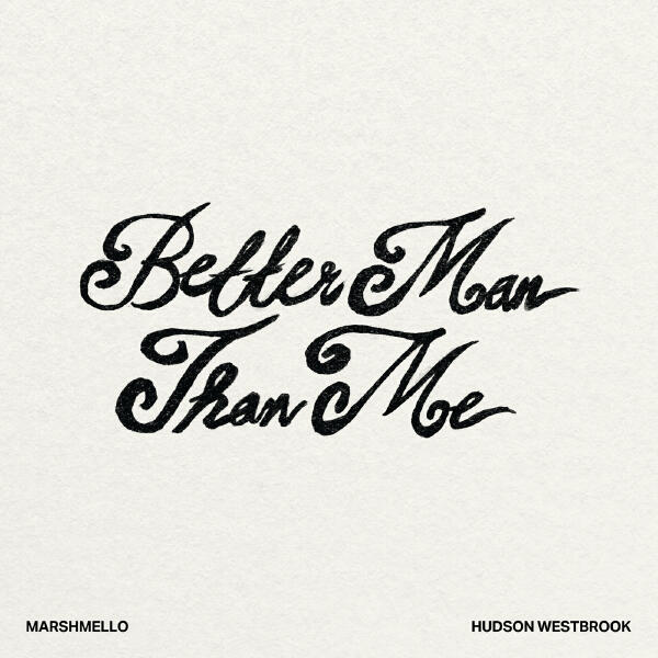 Marshmello, Hudson Westbrook - Better Man Than Me