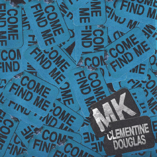 MK, Clementine Douglas - Come Find Me (with Clementine Douglas)