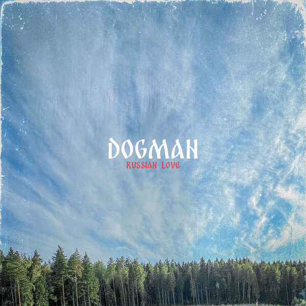 Dogman - Russian Love