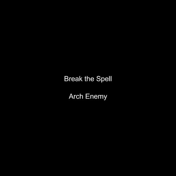 Arch Enemy - Break the Spell
