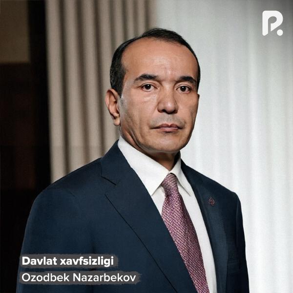 Ozodbek Nazarbekov - Davlat xavfsizligi