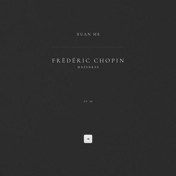 Frédéric Chopin, Xuan He - Mazurkas, Op. 50: No. 1 in G Major. Vivace