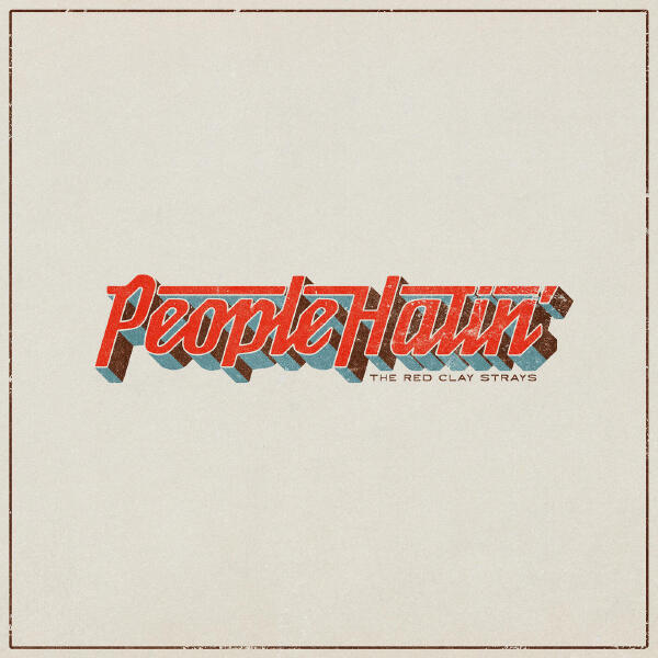 The Red Clay Strays - People Hatin'