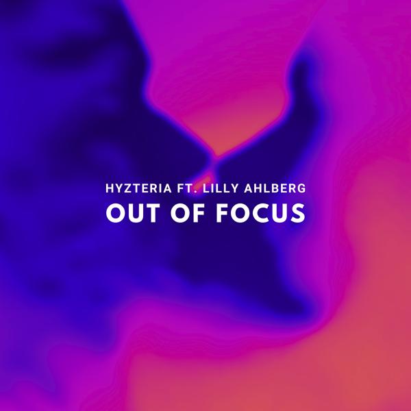 Hyzteria, Lilly Ahlberg - Out Of Focus