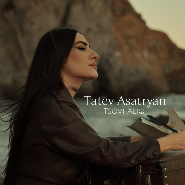 Tatev Asatryan - Tsovi Aliq