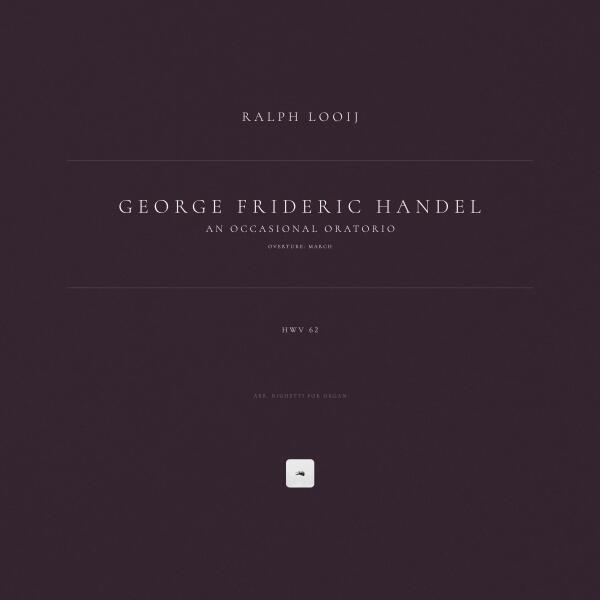Georg Friedrich Händel, Ralph Looij - An Occasional Oratorio, HWV 62: Overture: March (Arr. Righetti for Organ)