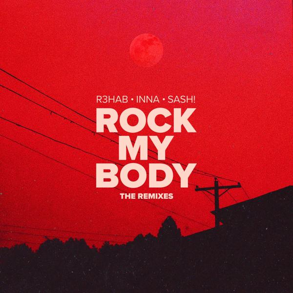 R3hab, Sam Feldt, Sash!, Inna - Rock My Body (with INNA) (Sam Feldt Remix)