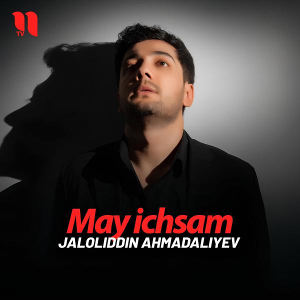 Jaloliddin Ahmadaliyev - May Ichsam