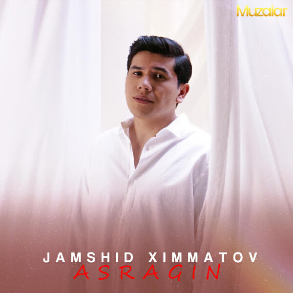 Jamshid Ximmatov - Asragin