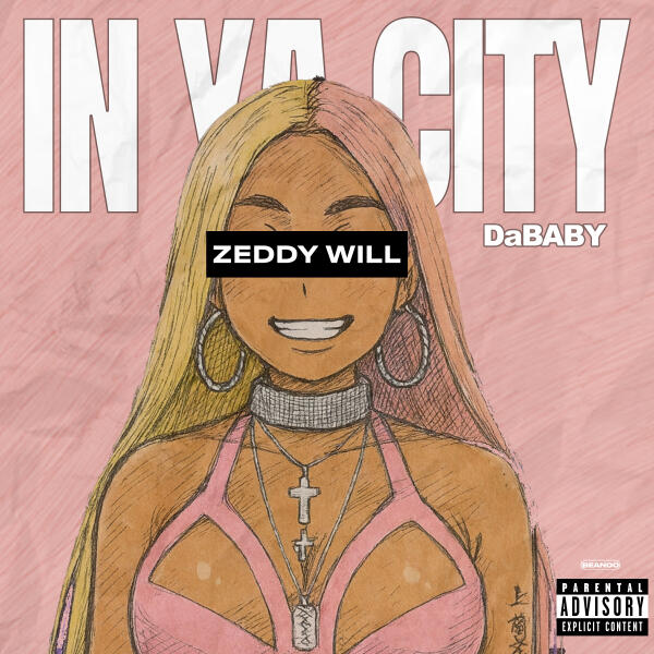 DaBaby, ZEDDY WILL - In Ya City