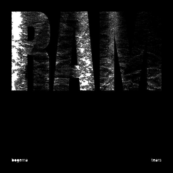 Bogema Tears - RAM
