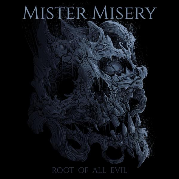 Mister Misery - Root of All Evil