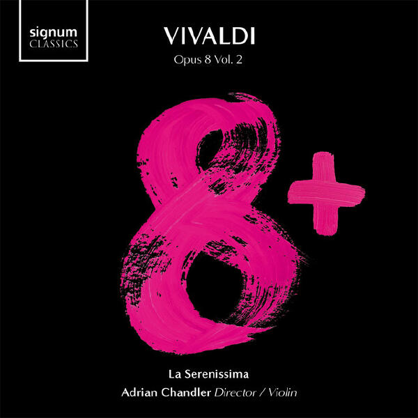 Antonio Vivaldi, La Serenissima, Adrian Chandler - Violin Concerto in B-Flat Major, Op. 8 No. 10, RV 362