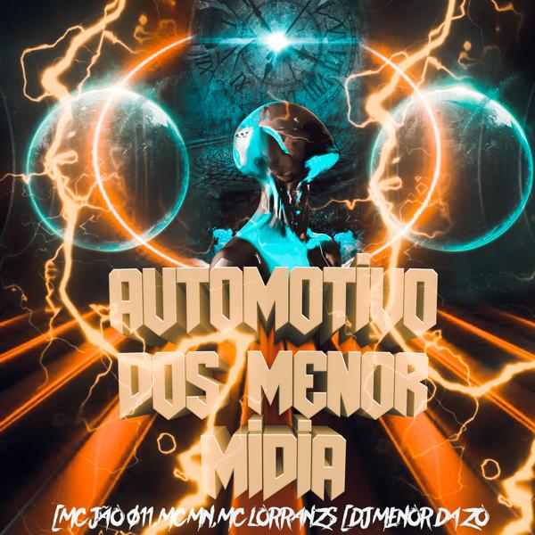 DJ Menor da ZO, MC Jão 011, MC MN, MC Lorranzs - Automotivo dos Menor Mídia